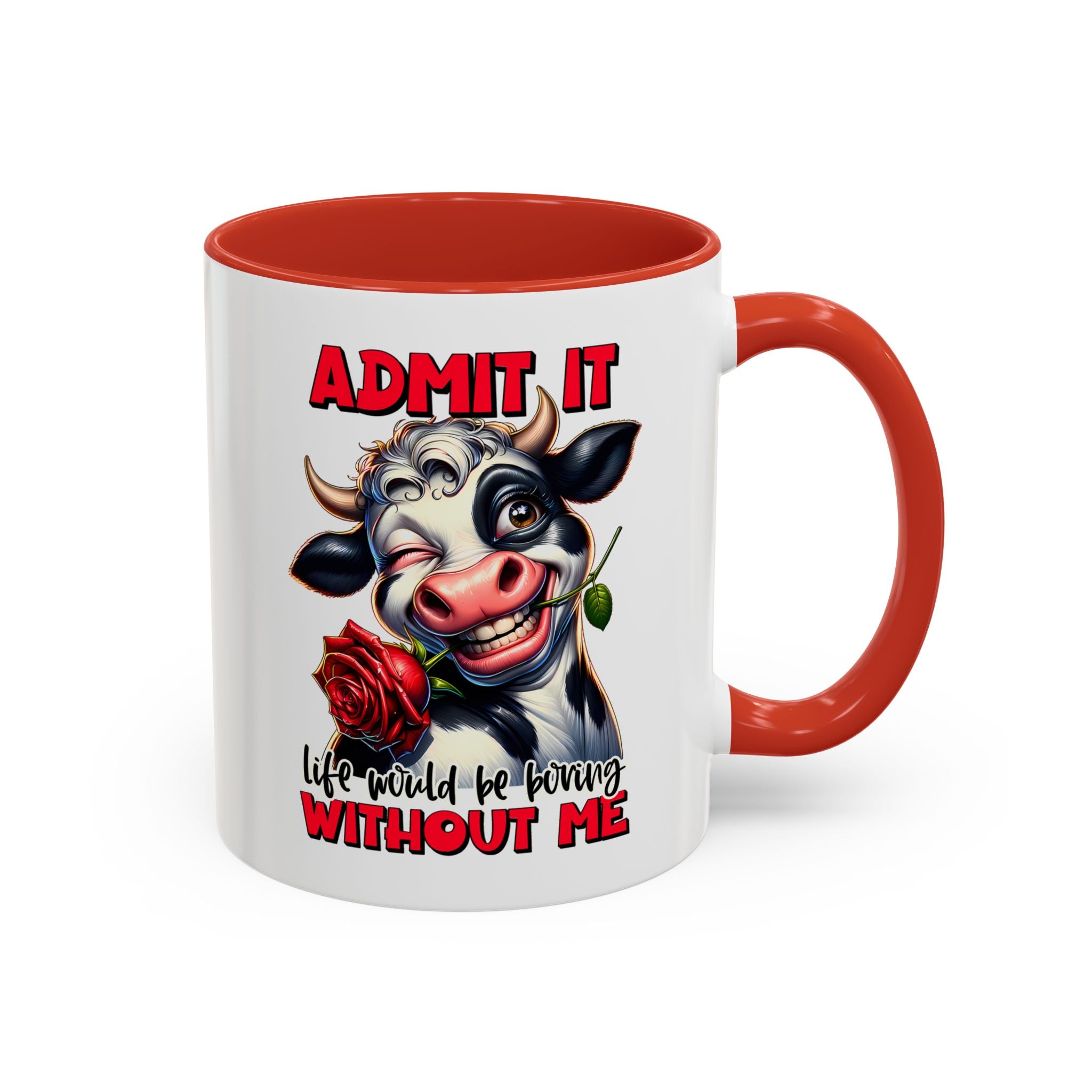 Coffee Mug — "Admit It, Life Would Be Boring Without Me" Cow Accent Mug