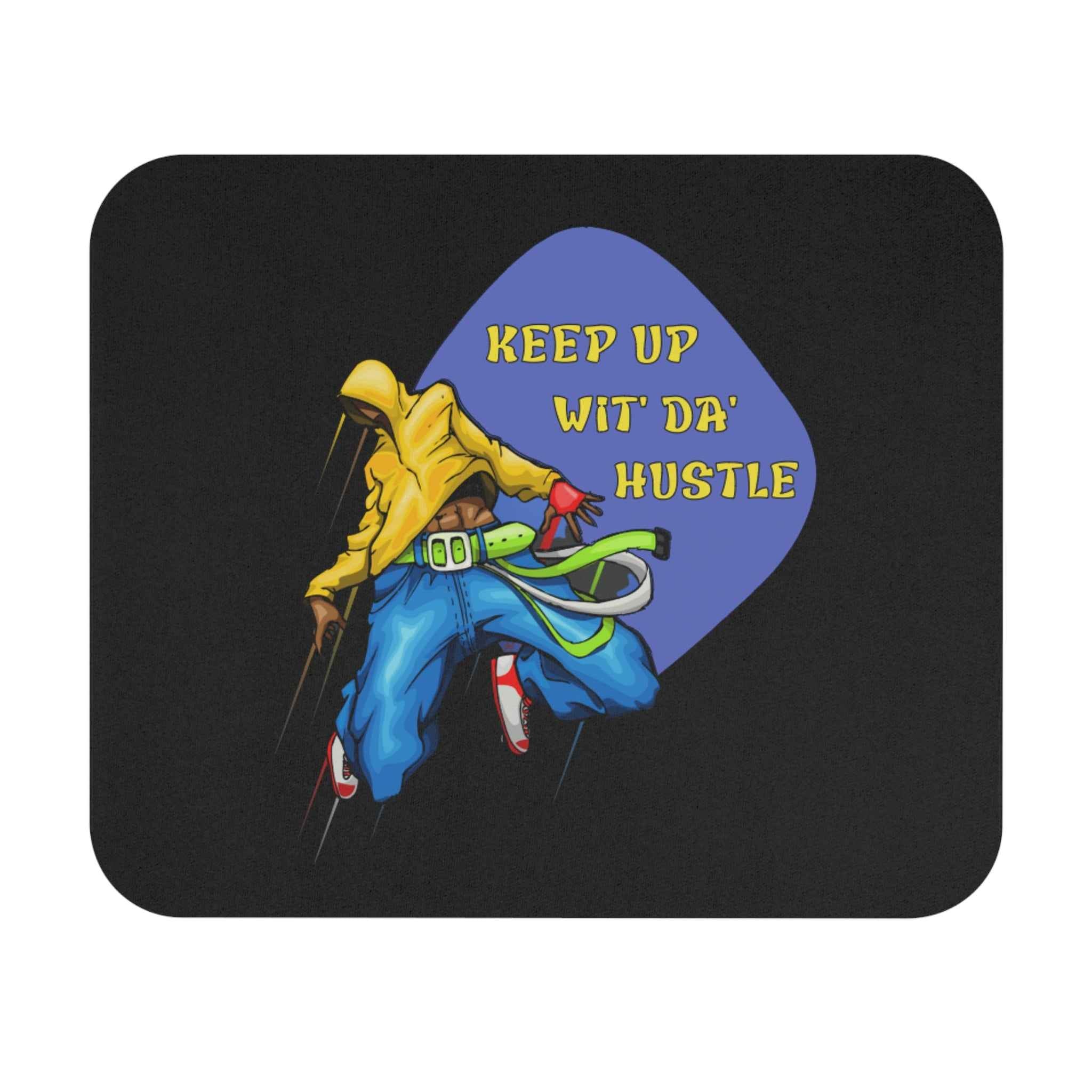 Keep Up Wit' Da' Hustle Mouse Pad – Urban Dance Motivational Desk Mat