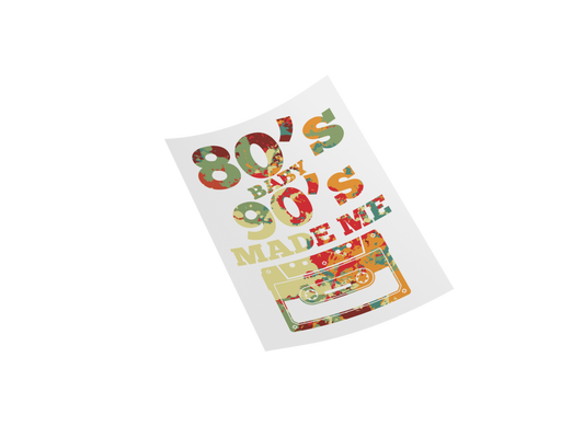 80s Baby 90s Made Me DTF Decal - Original Design for 90s Fashion and Style