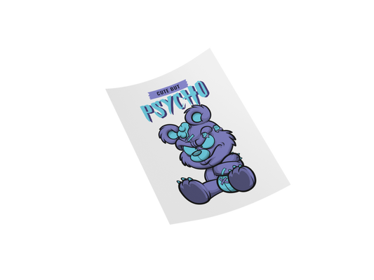 CUTE But Psycho Funny DTF Transfer - Original Design with Unique Features and Funneling Functionality