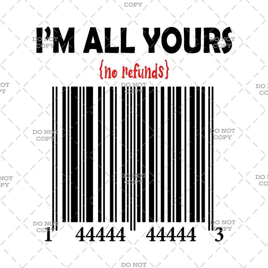 I'm All Yours Funny Barcode Design DTF Transfer, Iron-On Vinyl Heat Transfer
