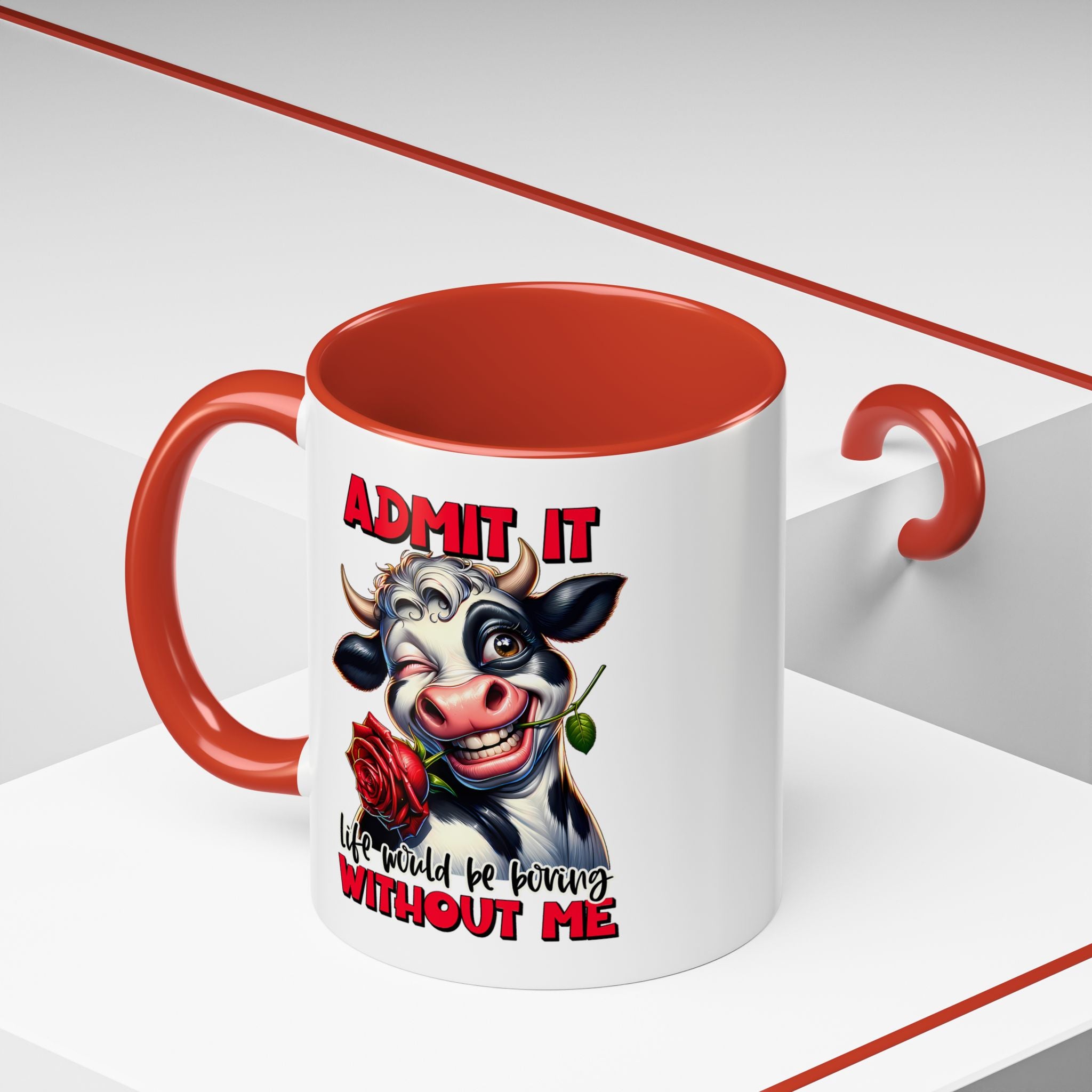 Coffee Mug — "Admit It, Life Would Be Boring Without Me" Cow Accent Mug