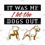 Design with text 'It was me I let the dogs out' and dog illustrations on a patterned background.