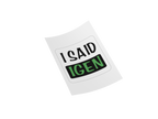 A white rectangular sticker or decal with rounded corners, shown at an angle on a plain white background. The sticker reads 'I SAID IGEN' in black and green text.