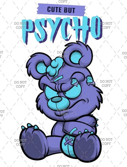 CUTE But Psycho Funny DTF Transfer - Original Design with Unique Features and Funneling Functionality