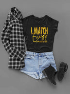 I Match Energy Sarcastic Graphic T-Shirt, Black with Gold Text, Short Sleeve Cotton Tee