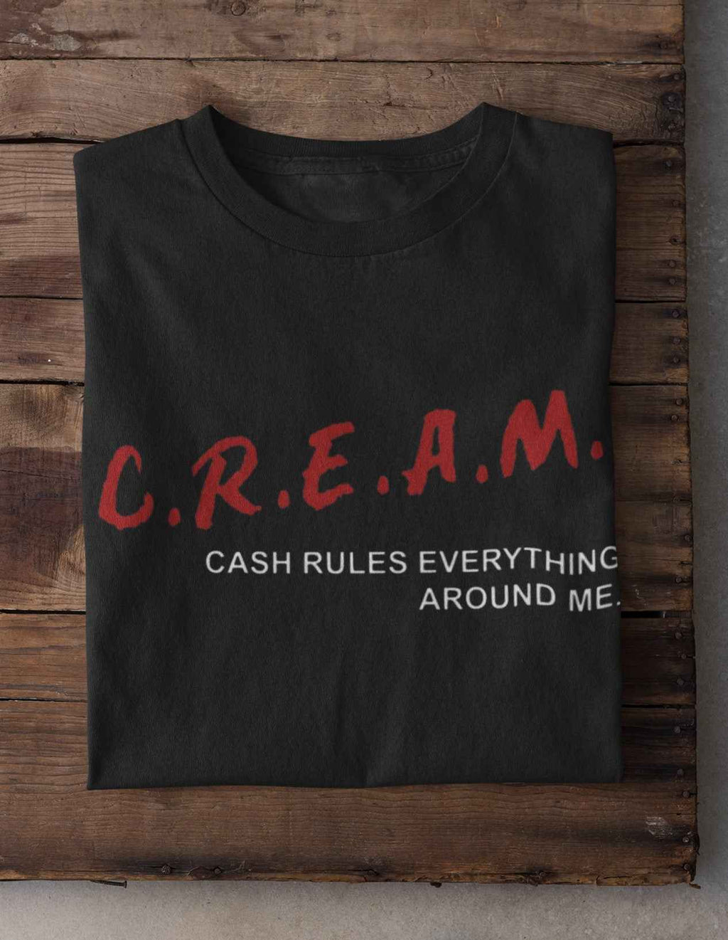 C.R.E.A.M. T-Shirt Cash Rules Everything Around Me Hip-Hop Inspired, Black, Adult