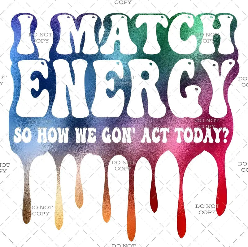 I Match Energy Funny Iron on Transfer