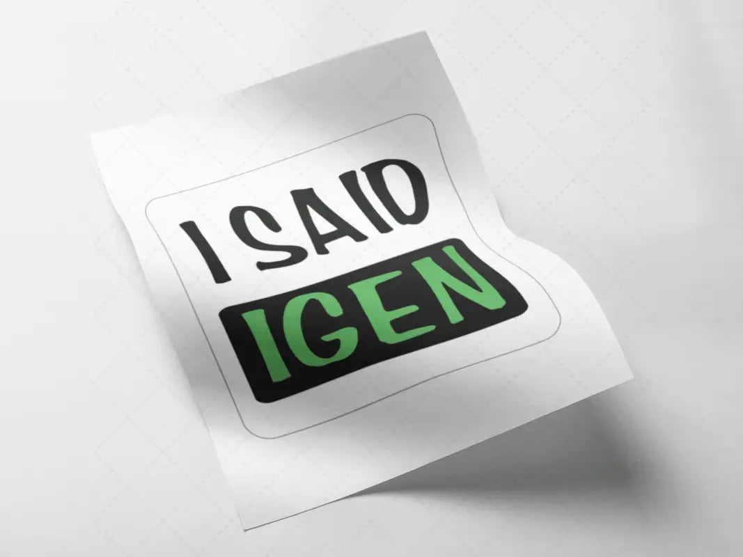 I SAID IGEN - Unique and Stylish Decal