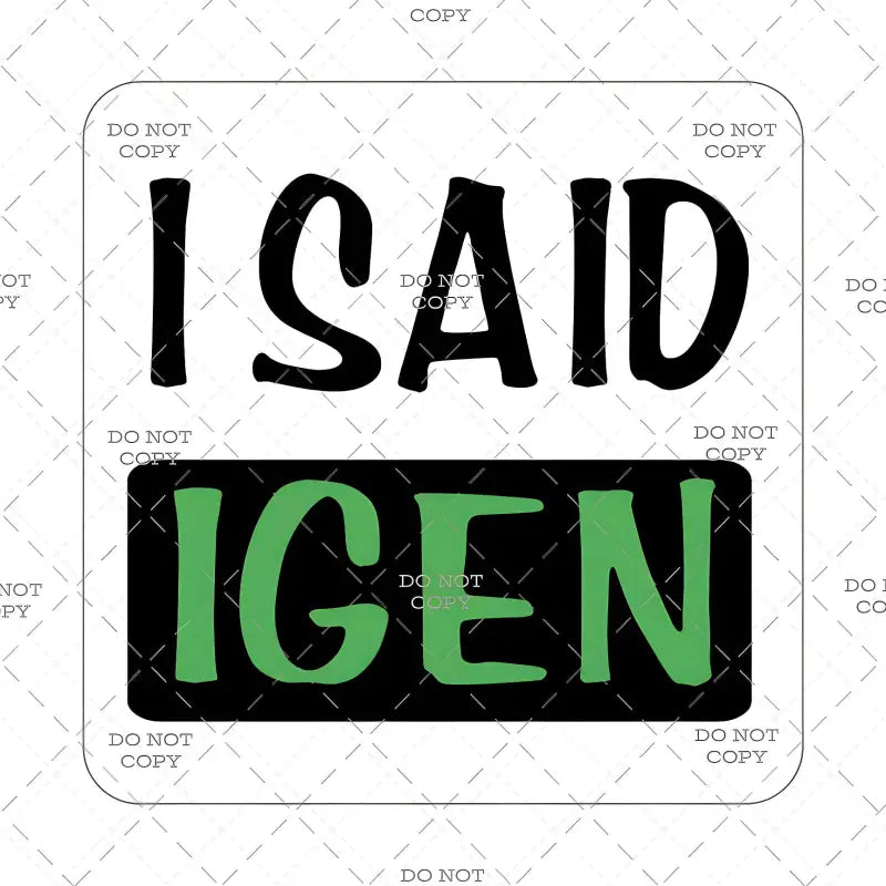 I SAID IGEN - Unique and Stylish Decal