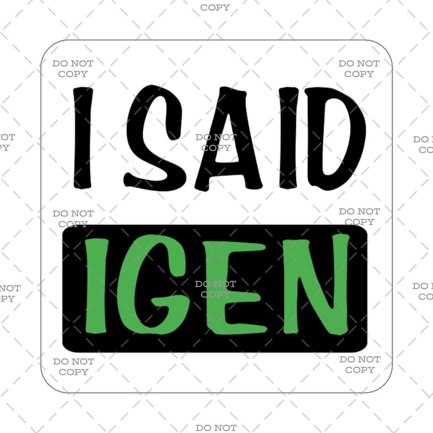 Sticker with 'I SAID IGEN' text on a white background with 'DO NOT COPY' watermark.