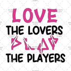 Text design with 'Love the lovers, not the players' on a patterned background