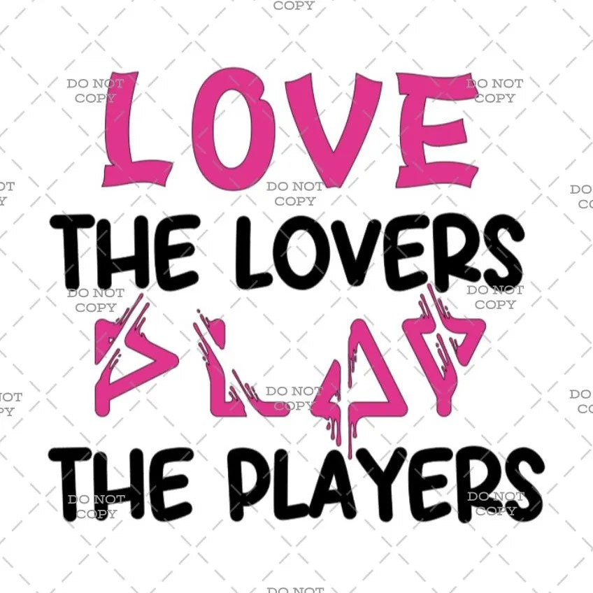 Text design with 'Love the lovers, not the players' on a patterned background