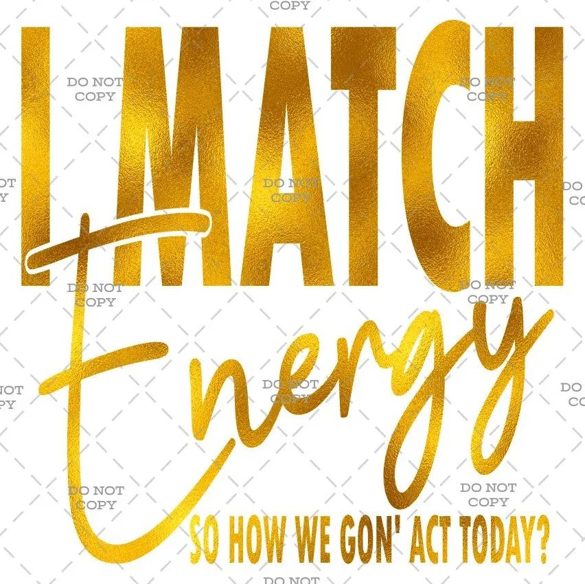 I match energy DTF Transfer Iron on Decal