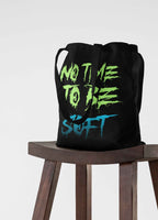 No Time Black Canvas Tote Bag, Motivational Quote Design