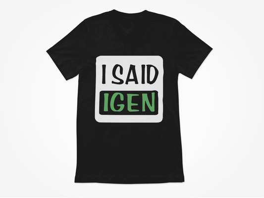 I SAID IGEN Adult T-shirt - Comfortable and Stylish T-shirt for IGENs