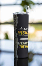 I'm a Mechanic Stainless-Steel Skinny Tumbler 20 oz Black
