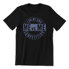 ME VS ME Motivational T-Shirt, Black, I Am My Own Competition Design