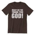 Unstoppable Faith T-Shirt Heavy on The Thank You God, Cotton Blend Graphic Tee