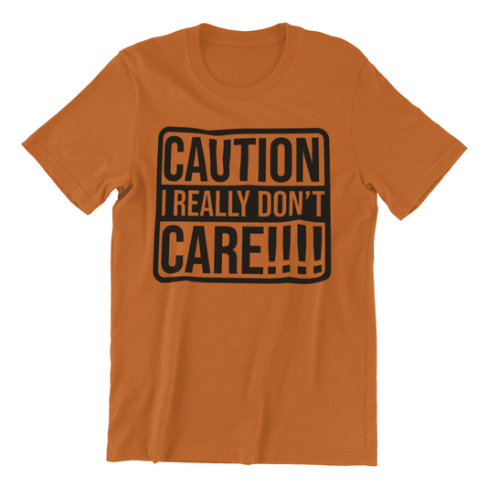 CAUTION I DON'T Care Adult T-Shirt