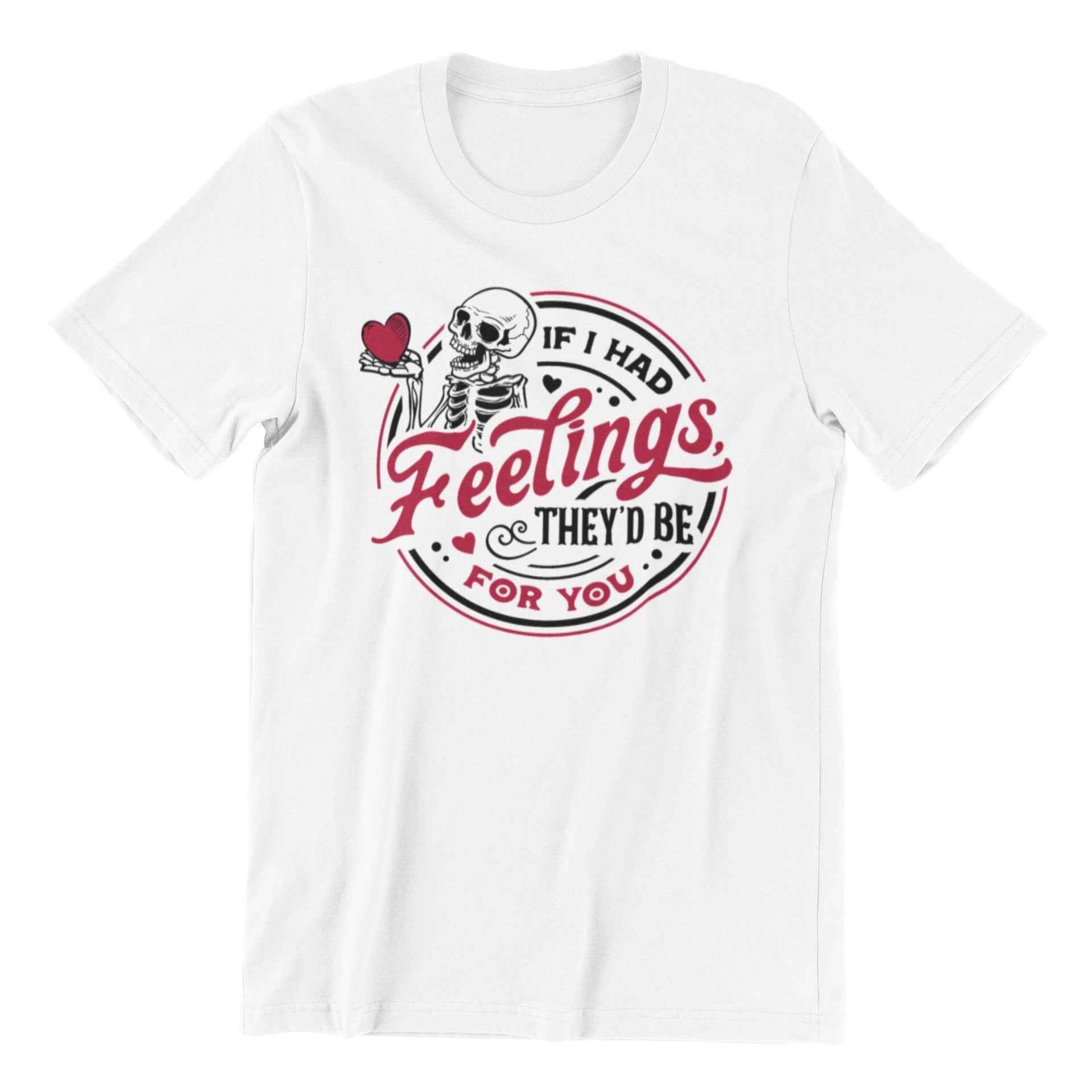 If I Had Feelings Graphic T-Shirt, White, Short Sleeve, Skeleton Heart Design