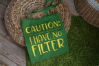 Funny Canvas Tote Bag, Green with Yellow Text, Caution I Have No Filter