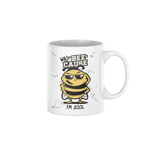 A white ceramic coffee mug featuring a cartoon bee wearing sunglasses with the text 'WHY IS THE BEE CAUSE' above and 'I'M COOL' below.