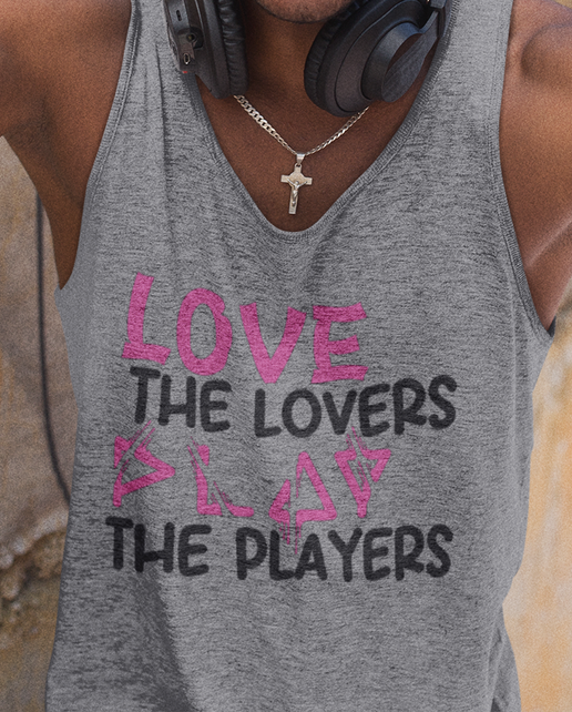 Person wearing a gray tank top with 'Love the Lovers, Hate the Players' text and pink graphics.