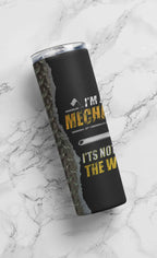 I'm a Mechanic Stainless-Steel Skinny Tumbler 20 oz Black
