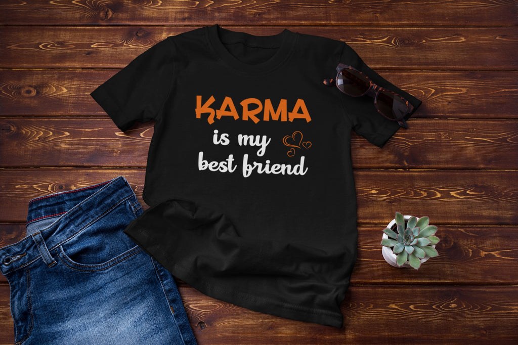 Karma is My Best Friend T-Shirt, Black Cotton, Inspirational Quote Design