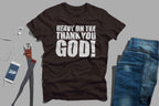 Unstoppable Faith T-Shirt Heavy on The Thank You God, Cotton Blend Graphic Tee