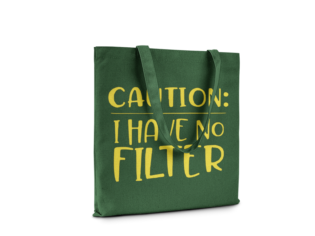 Green tote bag with yellow text 'CAUTION: I HAVE NO FILTER' on a white background