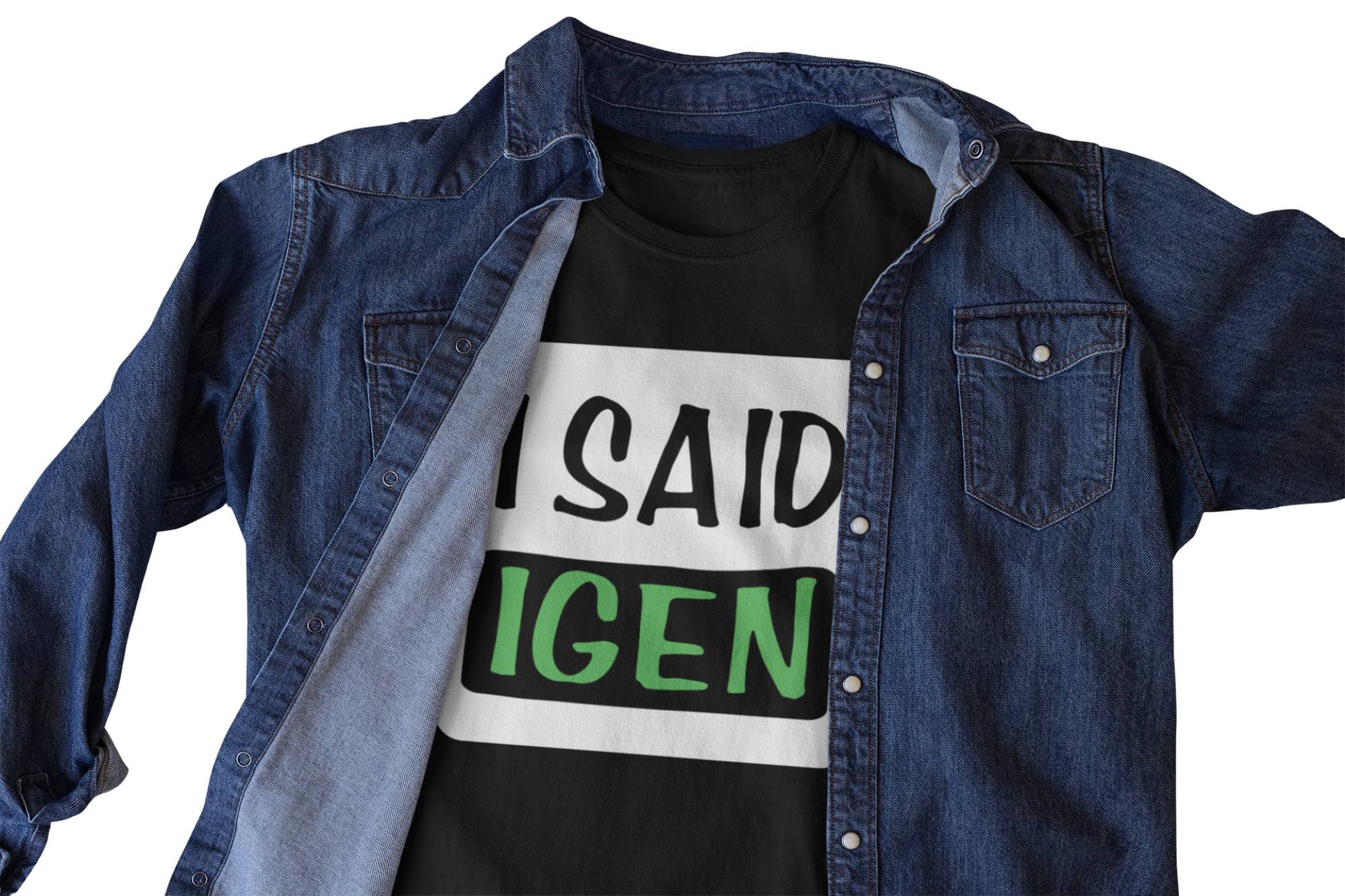 Black t-shirt with 'I SAID IGEN' text on a white background, paired with a denim jacket.